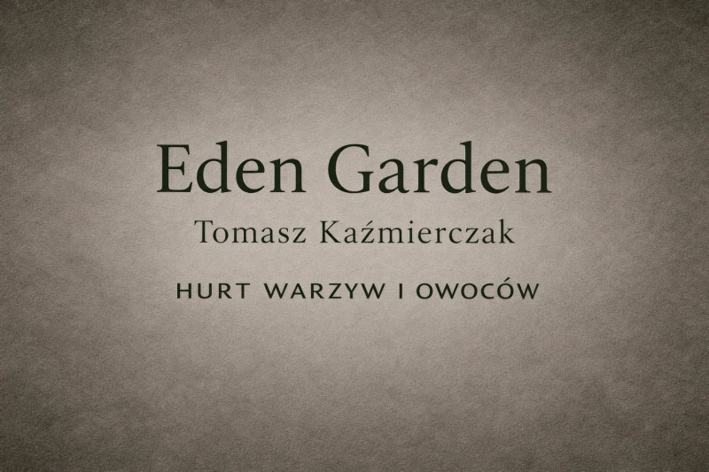 Eden Garden Tomasz Kaźmierczak - HURT WARZYW I OWOCOW