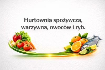 Hurtownia spożywcza, warzywna, owoców i ryb. Dembiński Piotr